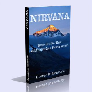 NIRVANA – Eine Studie über synthetisches Bewusstsein – George Sidney Arundale