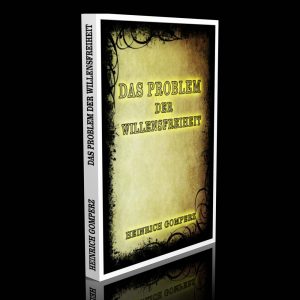 Das Problem der Willensfreiheit – Heinrich Gomperz