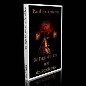 Die Magie der Liebe und des Sexuallebens – Paul Erttmann