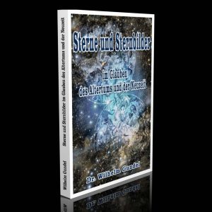 Sterne und Sternbilder im Glauben des Altertums und der Neuzeit – Dr. Wilhelm Gundel