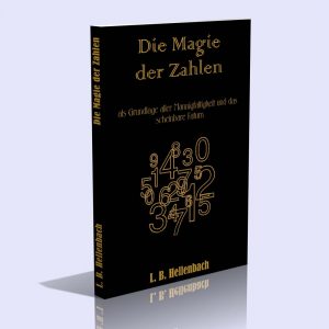 Die Magie der Zahlen als Grundlage aller Mannigfaltigkeit und das scheinbare Fatum – Lazar von Hellenbach