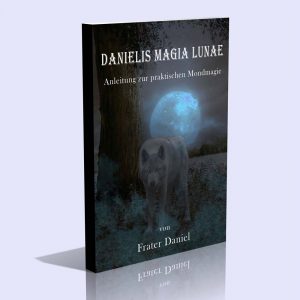 Danielis Magia Lunae (Mondmagie) – Anleitung zur praktischen Mondmagie – Frater Daniel