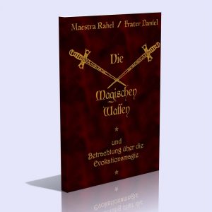 Die magischen Waffen – Maestra Rahel / Frater Daniel