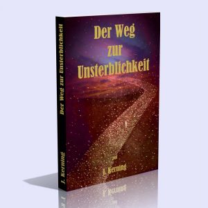 Der Weg zur Unsterblichkeit auf unleugbare Kräfte der menschlichen Natur gegründet – Johann Baptist Kerning