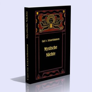 Mystische Nächte oder Der Schlüssel zu den Geheimnissen des Wunderbaren – Karl von Eckartshausen
