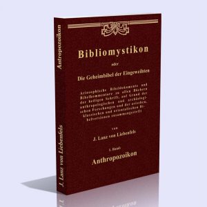 Bibliomystikon oder Die Geheimbibel der Eingeweihten, 1. Band (Anthropozoikon) – Jörg Lanz von Liebenfels