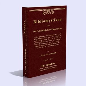 Bibliomystikon oder Die Geheimbibel der Eingeweihten, 4. Band, 1. Teil (Introduktion in die ariosophische Esoterik des Alten und Neuen Testaments) – Jörg Lanz von Liebenfels