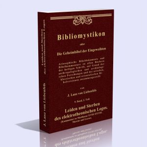 Bibliomystikon oder die Geheimbibel der Eingeweihten, 9. Band, 2. Teil (Christus und der elektrotheonische Mensch des Uranuszeitalters) – Jörg Lanz von Liebenfels