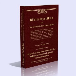 Bibliomystikon oder die Geheimbibel der Eingeweihten, 10. (Schluss)-Band, 2 Teil (Schrecken und Herrlichkeiten des elektrotheonischen Logos im Uranusmenschen) – Jörg Lanz von Liebenfels