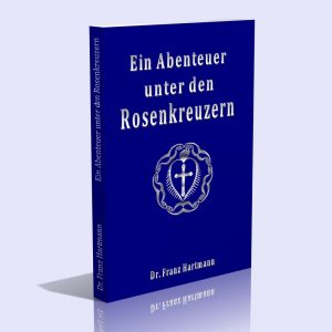 Ein Abenteuer unter den Rosenkreuzern – Franz Hartmann