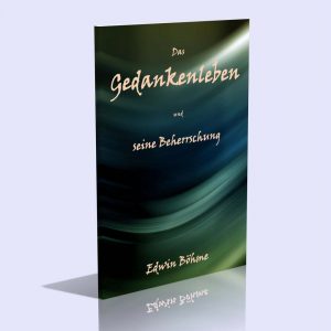 Das Gedankenleben und seine Beherrschung – Edwin Böhme