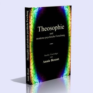 Theosophie und moderne psychische Forschung – Annie Besant