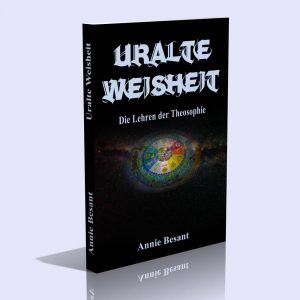 Uralte Weisheit – Die Lehren der Theosophie kurz dargestellt – Annie Besant