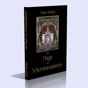 Die Magie des Schemhamphoras – Das große Arcanum Kabbala – Magie – Tarot und ihre Beziehungen zueinander – Frater Daniel