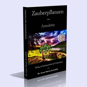 Zauberpflanzen und Amulette – Ein Beitrag zur Kulturgeschichte und Volksmedizin – Dr. Ernst Moritz Kronfeld
