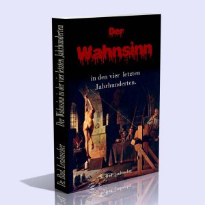 Der Wahnsinn in den vier letzten Jahrhunderten – Dr. Rudolf Leubuscher