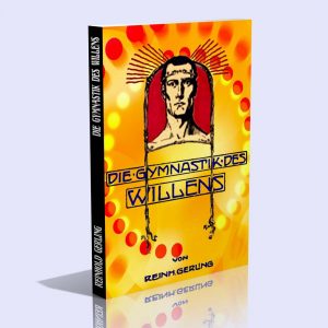Die Gymnastik des Willens – Reinhold Gerling