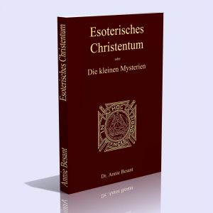 Esoterisches Christentum oder Die kleinen Mysterien – Annie Besant