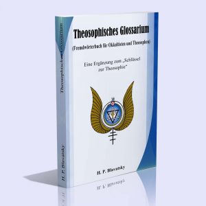 Theosophisches Glossarium (Fremdwörterbuch für Okkultisten und Theosophen) – Helena Petrovna Blavatsky