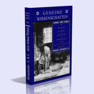 Geheime Wissenschaften Band VI (Hermetisches A. B. C. derer ächten Weisen alter und neuer Zeiten vom Stein der Weisen) – Zweiter Teil