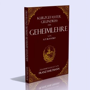 Kurzgefasster Grundriss der Geheimlehre von H. P. Blavatsky – Dr. Franz Hartmann