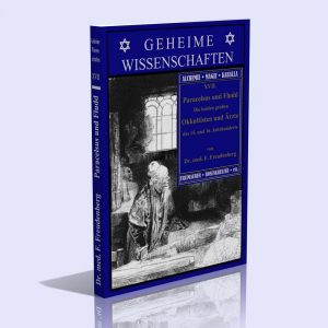 Geheime Wissenschaften Band XVII (Paracelsus und Fludd – Die beiden großen Okkultisten und Ärzte des 15. und 16. Jahrhunderts) – Dr. med. Franz Freudenberg