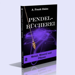 Glahns Pendel-Bücherei Band II (Metall, Mineral und Pflanze) – A. Frank Glahn