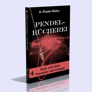 Glahns Pendel-Bücherei Band IV (Seele und Geist, Charakter und Anlagen) – A. Frank Glahn