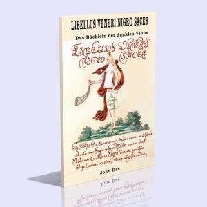Libellus Veneri Nigro Sacer – Das Büchlein der Venus zur Beschwörung böser Geister auf eine gottselige Weise – John Dee