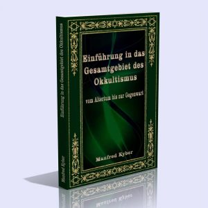 Einführung in das Gesamtgebiet des Okkultismus vom Altertum bis zur Gegenwart – Manfred Kyber