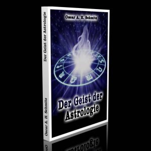 Der Geist der Astrologie – Oscar Adolf Hermann Schmitz
