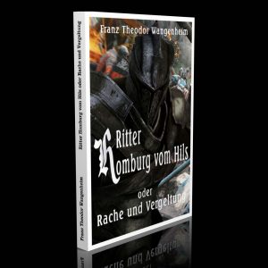 Ritter Homburg vom Hils oder Rache und Vergeltung – Franz Theodor Wangenheim