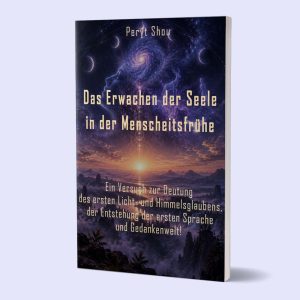 Das Erwachen der Seele in der Menschheitsfrühe – Peryt Shou