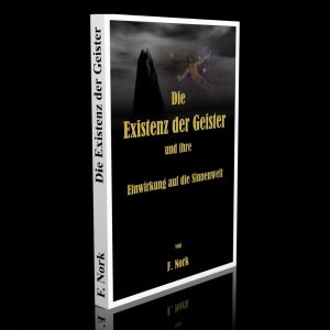 Die Existenz der Geister und ihre Einwirkung auf die Sinnenwelt – Friedrich Nork