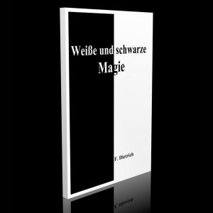 Weiße und schwarze Magie – Fritz Dietrich (D. I. Theodor Czepl)