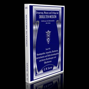 Okkulte Medizin – Band 8 (Homöopathie, Isopathie, Biochemie, Jatrochemie und Elektrohomöopathie und deren Beziehungen zum Okkultismus) – G. W. Surya