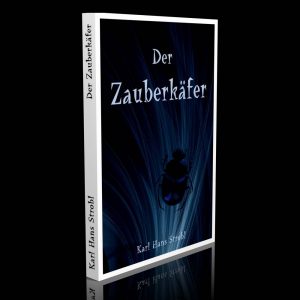 Der Zauberkäfer – Die Geschichte eines armen Mannes – Karl Hans Strobl