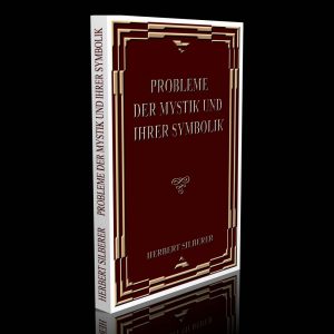 Probleme der Mystik und ihrer Symbolik – Herbert Silberer
