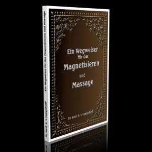 Ein Wegweiser für das Magnetisieren und Massage – Dr. med. Georg von Langsdorff