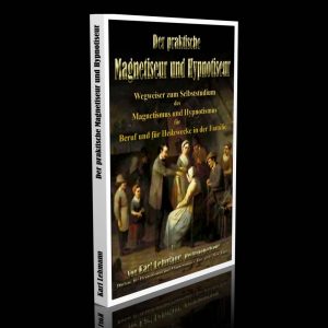 Der praktische Magnetiseur und Hypnotiseur – Karl Lehmann