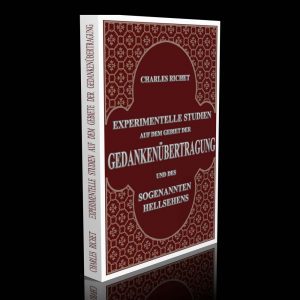 Experimentelle Studien auf dem Gebiet der Gedankenübertragung und des sogenannten Hellsehens – Charles Richet