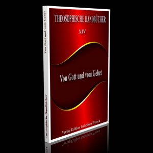 Theosophische Handbücher XIV – Von Gott und vom Gebet – Von einem Schüler der Theosophie