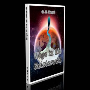 Wege in die Geisterwelt – Gustav Friedrich Nagel
