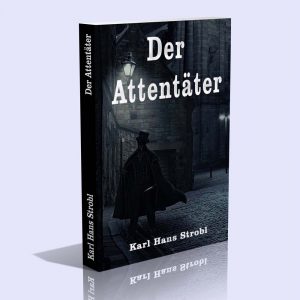 Der Attentäter – Karl Hans Strobl