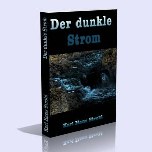 Der dunkle Strom – Karl Hans Strobl