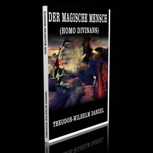 Der magische Mensch (Homo Divinans) – Vom Wesen der primitiven Kultur – Theodor-Wilhelm Danzel