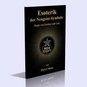 Esoterik der Neugeist-Symbole – Magie von Zeichen und Laut – Peryt Shou