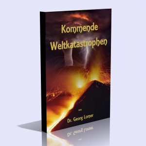 Kommende Weltkatastrophen – Beiträge zur Naturgeschichte der Prophetie – Dr. Georg Lomer