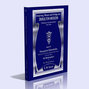 Okkulte Medizin – Band 15 (Theurgische Heilmethoden: Heilung durch Gebete, kabbalistische Zeichen, die Kraft der Worte. Die Wiedergeburt) – G. W. Surya