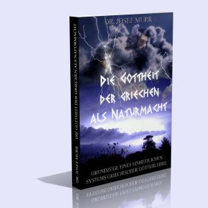 Die Gottheit der Griechen als Naturmacht – Dr. Josef Murr